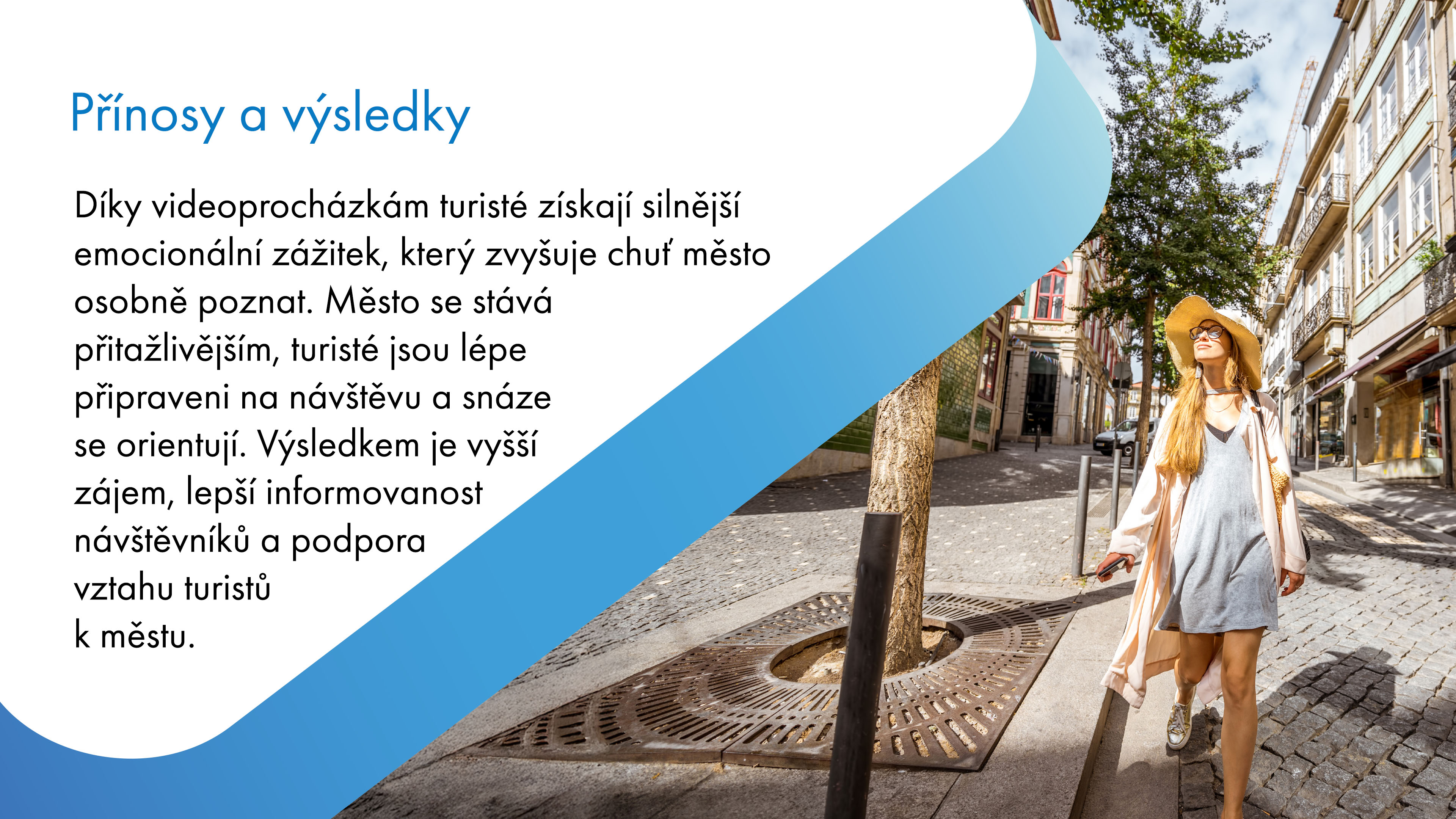 Díky videoprocházkám mohou návštěvníci lépe poznat město, jeho historii a kulturu, což přispívá k většímu zájmu o konkrétní lokality.